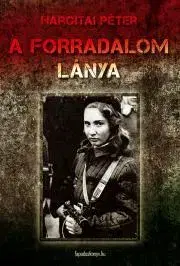 Historické romány A forradalom lánya - Hargitai Péter