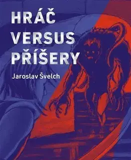 Foto, video, audio, mobil, hry Hráč versus příšery - Jaroslav Švelch