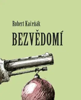 Romantická beletria Bezvědomí - Robert Kačeňák