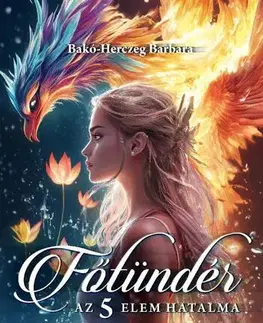 Sci-fi a fantasy Főtündér - Az 5 elem hatalma - Bakó-Herczeg Barbara