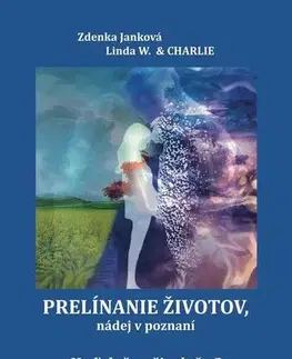 Duchovný rozvoj Prelínanie životov, nádej v poznaní - Zdenka Janková,Linda W. & Charlie
