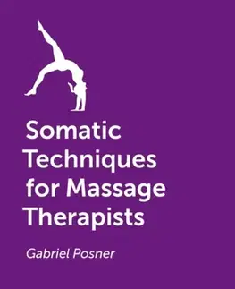 Alternatívna medicína - ostatné Somatic Techniques for Massage Therapists - Gabriel Posner