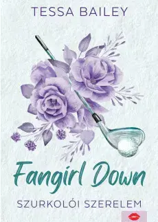 Romantická beletria Fangirl Down – Szurkolói szerelem - Tessa Bailey