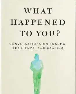 Psychológia, etika What Happened to You? - Oprah Winfrey,Bruce D. Perry
