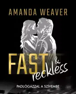 Romantická beletria Fast & Reckless - Amanda Weaver