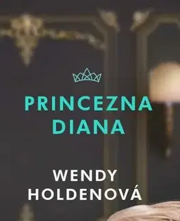 Osobnosti Princezna Diana - Wendy Holden