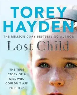 Skutočné príbehy Lost Child: The True Story of a Girl who Couldnt Ask for Help - Torey Hayden