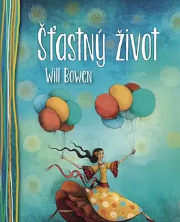Rozvoj osobnosti Šťastný život - Will Bowen,Petra Vlčková,Lucie Ernestová