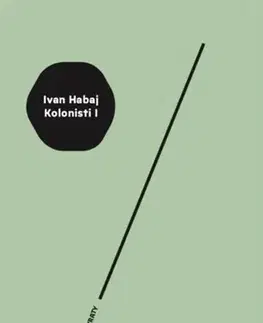Slovenská beletria Kolonisti I. - Ivan Habaj