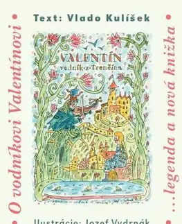 Bájky a povesti Valentín - vodník z Trenčína - Vlado Kulíšek,Jozef Vydrnák