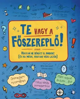 Dospievanie Te vagy a főszereplő! - avagy Hogyan ne bénázz el mindent (és ha mégis, hogyan vedd lazán) - Orsolya Lengyel