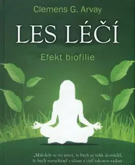 Alternatívna medicína - ostatné Les léčí - Efekt biofilie - Clemens G. Arvay