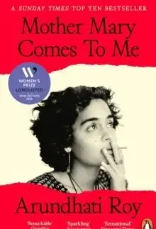 Osobnosti Mother Mary Comes To Me - Arundhati Roy