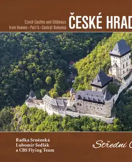Historické pamiatky, hrady a zámky České hrady a zámky z nebe. Střední Čechy - Radka Srněnská,CBS Flying team,Lubomír Sedlák