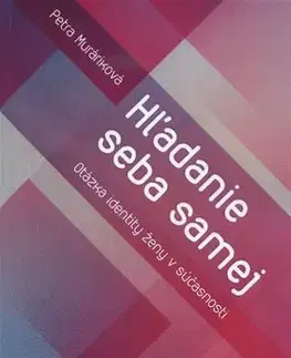 Eseje, úvahy, štúdie Hľadanie seba samej - Petra Muráriková