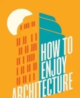 Architektúra How to Enjoy Architecture - Charles Holland