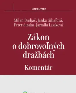 Občianske právo Zákon o dobrovoľných dražbách - komentár - Milan Budjač,Janka Gibaľová,Jarmila Lazíková,Peter Straka
