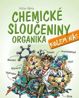 Encyklopédie pre deti a mládež - ostatné Chemické sloučeniny kolem nás – Organika - Milan Bárta