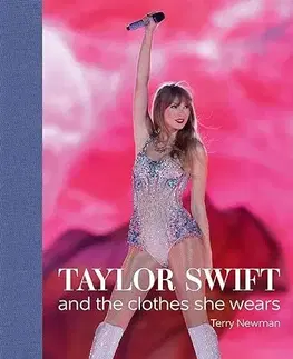 Dizajn, úžitkové umenie, móda Taylor Swift - And the Clothes She Wears - Terry Newman