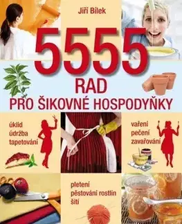 Dom, byt, stavba -ostatné 5555 rad pro šikovné hospodyňky - Jiří Bílek