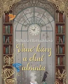 Slovenská beletria Vůně kávy a chuť absintu - Michaela Ella Hajduková