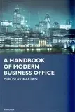 Učebnice a príručky A Handbook of modern business office - Miroslav Kaftan