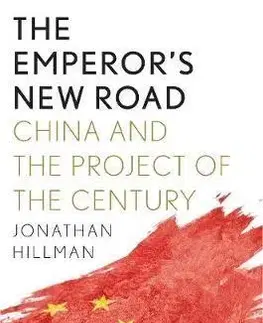 Svetové dejiny, dejiny štátov Emperors New Road: China and the Project of the Century - Jonathan E. Hillman
