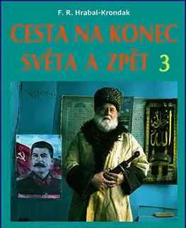 Cestopisy Cesta na konec světa a zpět 3 - Fero Richard Hrabal - Kronďák
