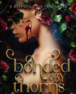 Sci-fi a fantasy Bonded by Thorns – Tövisek hálójában - Elizabeth Helen