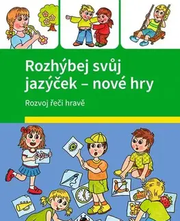 Pedagogika, vzdelávanie, vyučovanie Rozhýbej svůj jazýček – nové hry - Marcela Kotová