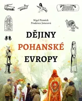 Náboženstvo - ostatné Dějiny pohanské Evropy - Nigel Pennick,Prudence Jones