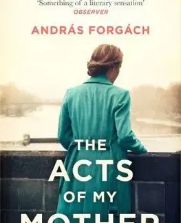 Cudzojazyčná literatúra Acts Of My Mother - András Forgách