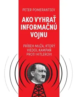 História Ako vyhrať informačnú vojnu - Peter Pomerantsev,Mária Mlynarčíková