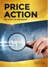 Financie, finančný trh, investovanie Price Action - Ludvík Turek