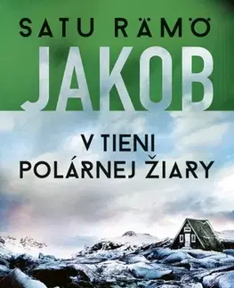 Detektívky, trilery, horory Jakob: V tieni polárnej žiary - Satu Rämö