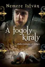 Historické romány A fogoly király - István Nemere