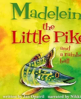 Pre deti a mládež Kapřík Metlík publishing Madeleine the Little Pike and a rainbow ball