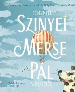 Encyklopédie pre deti a mládež - ostatné Fedezd fel Szinyei Merse Pál művészetét! - Zsófia Sepsey,Brigitta Molnár,Zsanett Fehér,Zsuzsa Király