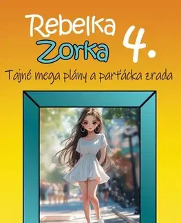 Pre dievčatá Rebelka Zorka 4 - Tajné mega plány a parťácka zrada - Suzi Moon