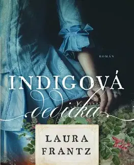 Historické romány Indigová dedička - Laura Frantz,Jana Nagypálová