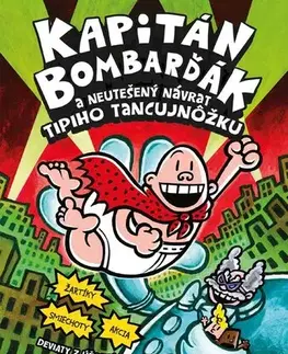 Dobrodružstvo, napätie, western Kapitán Bombarďák 9: Kapitán Bombarďák a neutešený návrat Tipiho Tancujnôžku - Dav Pilkey,Kristína Horková