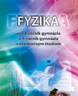 Učebnice pre SŠ - ostatné Fyzika pre 3. ročník gymnázia a 7. ročník gymnázia s osemročným štúdiom - Demkanin Peter,Martina Horváthová