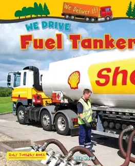 Encyklopédie pre deti a mládež - ostatné We Drive Fuel Tankers - Alix Wood