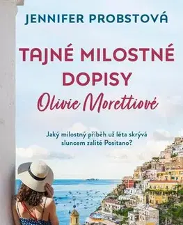 Romantická beletria Tajné milostné dopisy Olivie Morettiové - Jennifer Probst