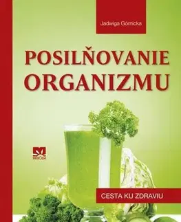 Zdravie, životný štýl - ostatné Posilňovanie organizmu - Jadwiga Górnicka,Zora Špačková