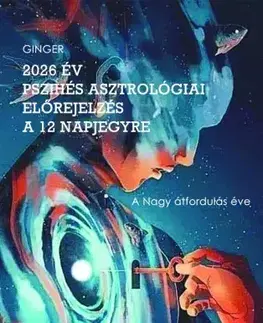 Astrológia, horoskopy, snáre 2026 év pszihés asztrológiai előrejelzés a 12 Napjegyre - Ginger
