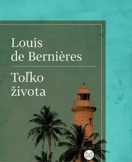 Historické romány Toľko života - Louis de Bernieres