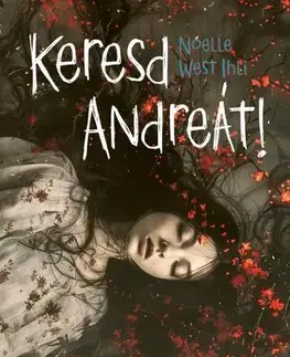 Detektívky, trilery, horory Keresd Andreát! - Noelle West Ihli