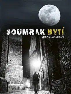 Detektívky, trilery, horory Soumrak bytí - Miroslav Krejčí