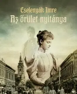 Historické romány Az őrület nyitánya - Imre Cselenyák